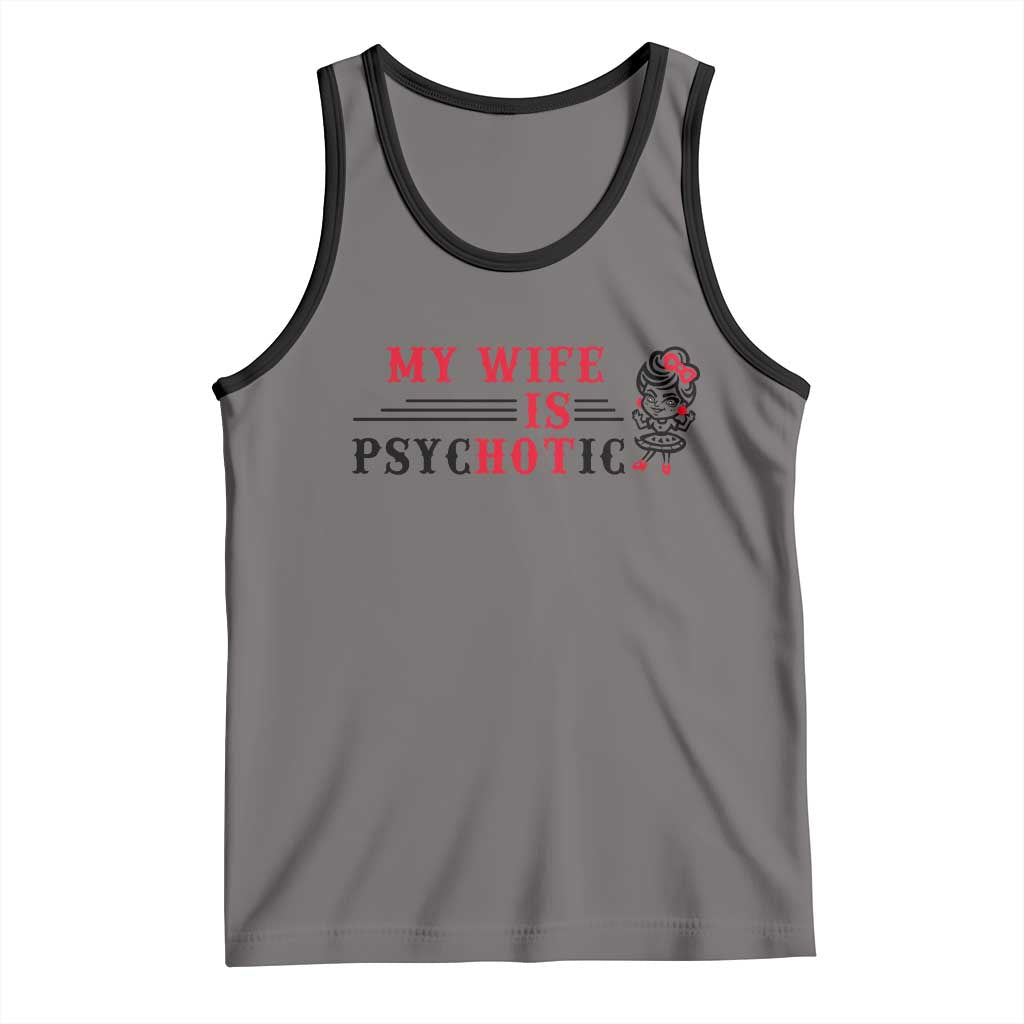 My Wife Is Psychotic Tank Top Funny Marriage Life Hot Wives TS12 Deep Heather Black Print Your Wear