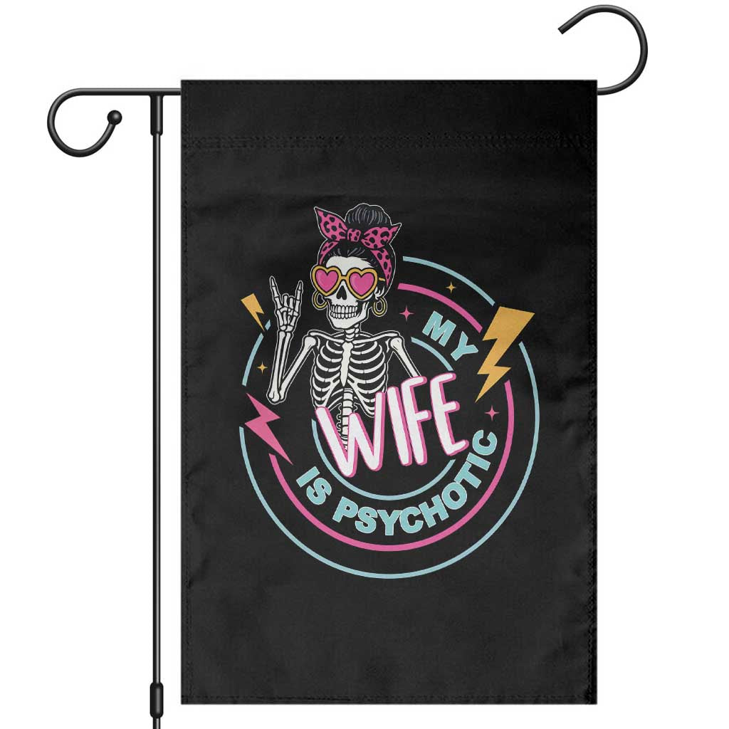 My Wife Is Psychotic Garden Flag Funny Messy Bun Skeleton Sarcastic TS12 Black Print Your Wear