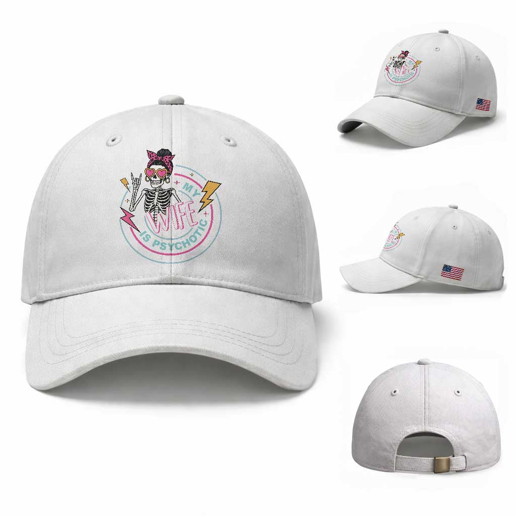 My Wife Is Psychotic Baseball Cap Funny Messy Bun Skeleton Sarcastic TS12 Baseball Cap Universal Fit White Print Your Wear