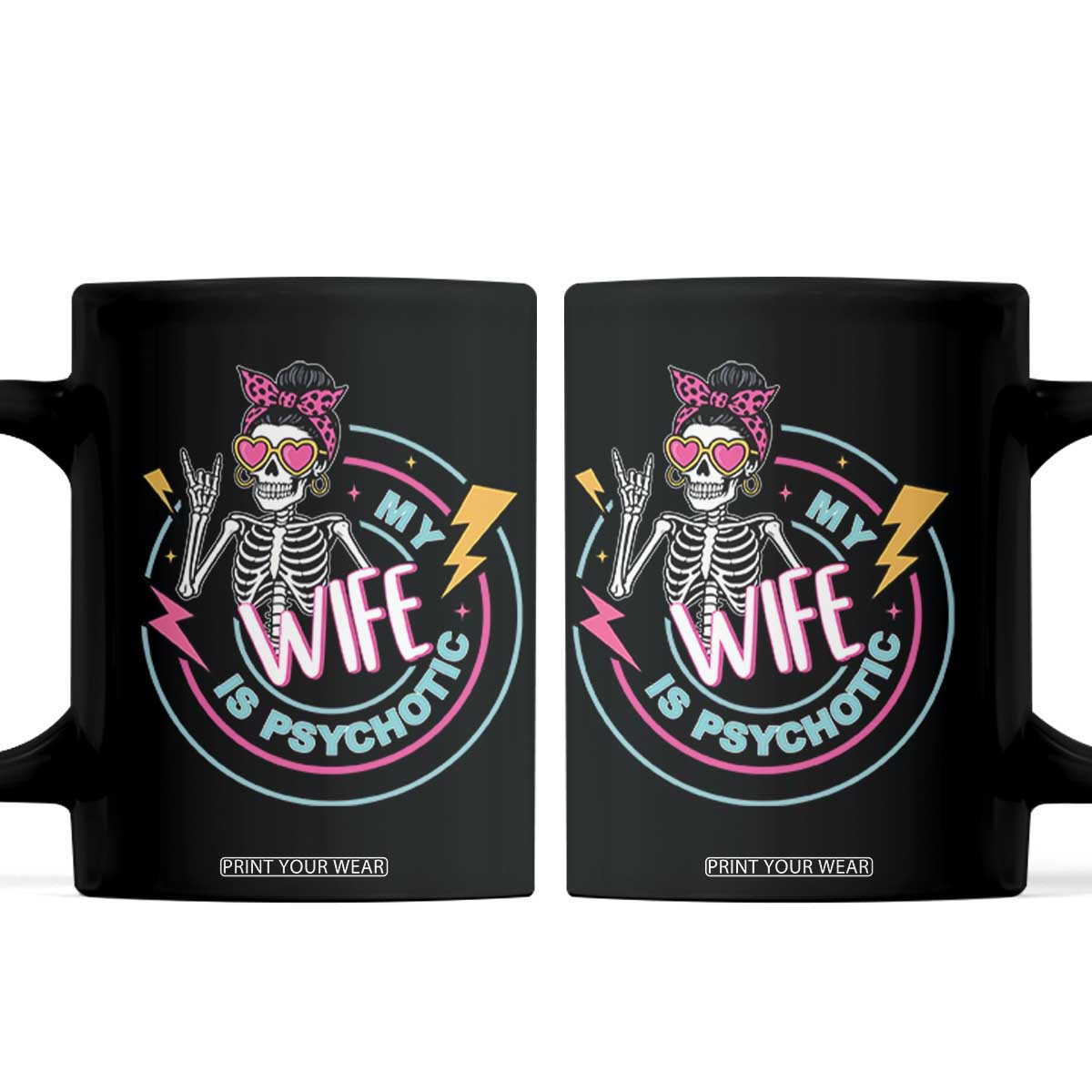 My Wife Is Psychotic Coffee Mug Funny Messy Bun Skeleton Sarcastic TS12 Black Print Your Wear