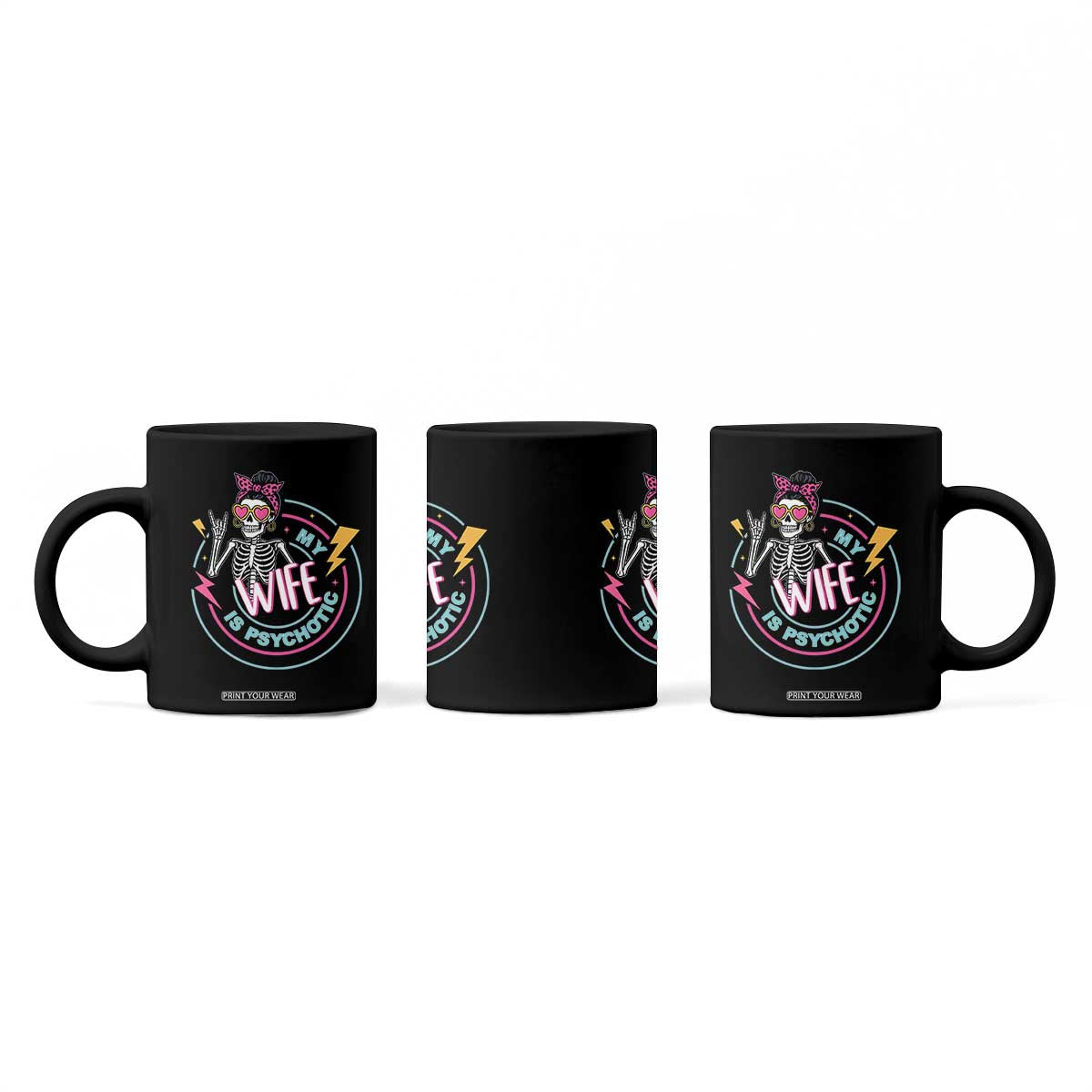 My Wife Is Psychotic Coffee Mug Funny Messy Bun Skeleton Sarcastic TS12 Print Your Wear