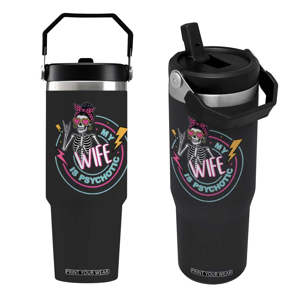 My Wife Is Psychotic Flip Straw Tumbler Funny Messy Bun Skeleton Sarcastic TS12 One Size: 30 oz Black Print Your Wear