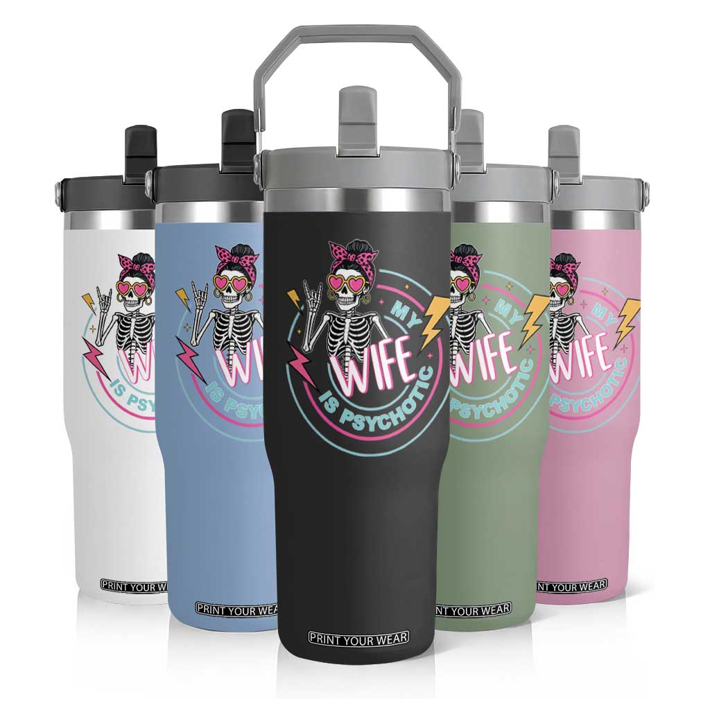 My Wife Is Psychotic Flip Straw Tumbler Funny Messy Bun Skeleton Sarcastic TS12 Print Your Wear