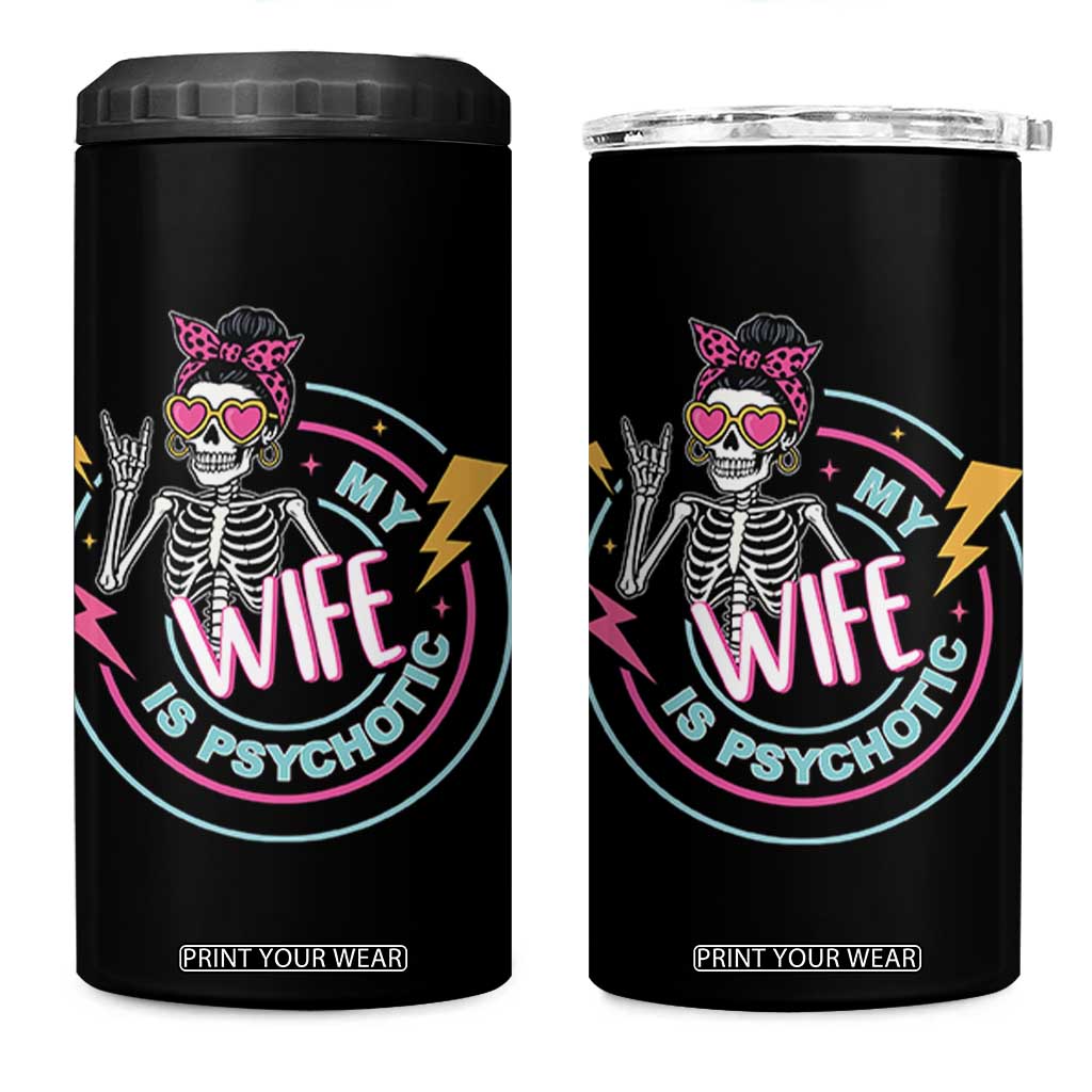 My Wife Is Psychotic 4 in 1 Can Cooler Tumbler Funny Messy Bun Skeleton Sarcastic TS12 One Size: 16 oz Black Print Your Wear