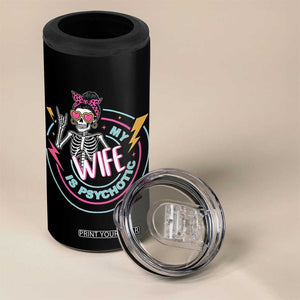 My Wife Is Psychotic 4 in 1 Can Cooler Tumbler Funny Messy Bun Skeleton Sarcastic TS12 Print Your Wear