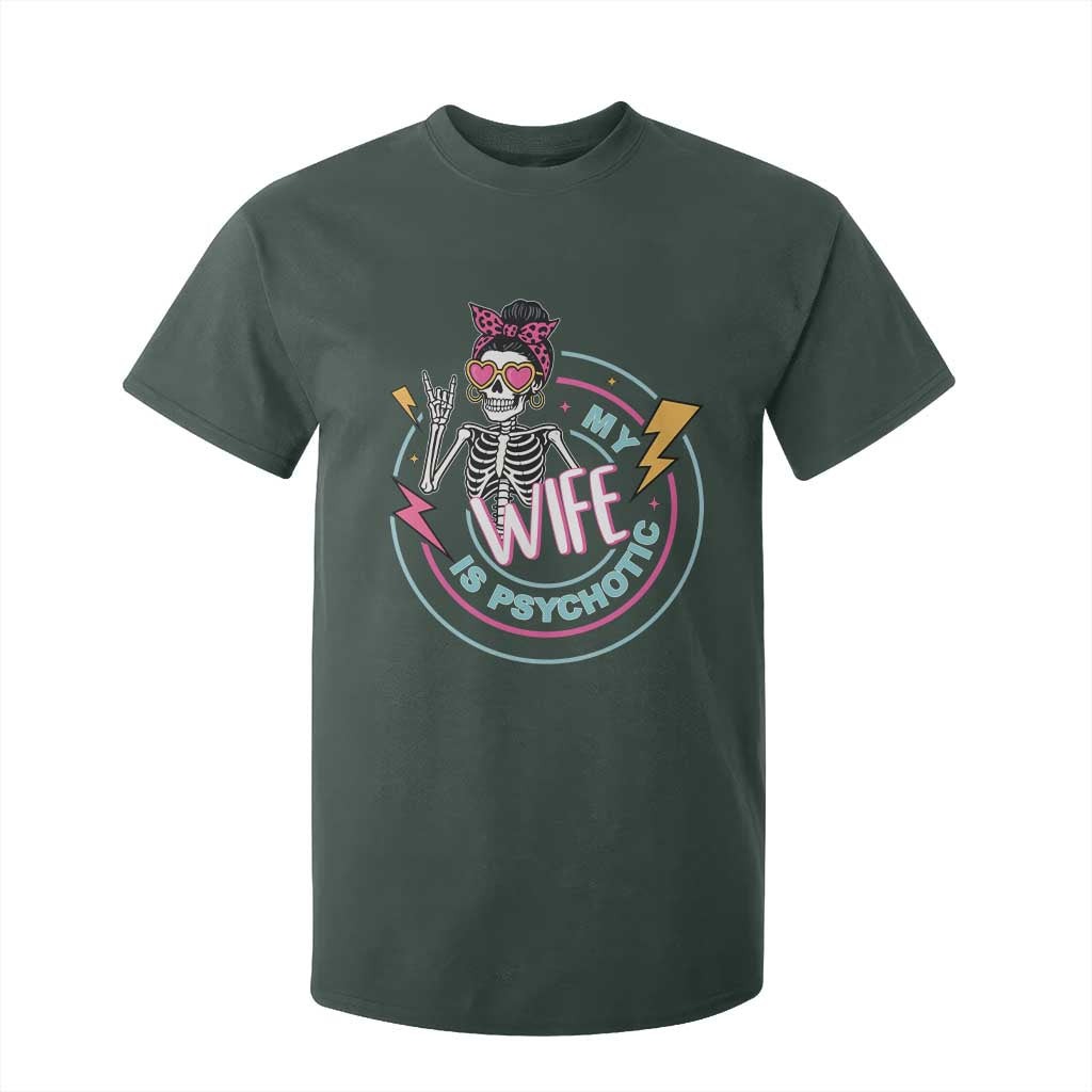 My Wife Is Psychotic T Shirt For Kid Funny Messy Bun Skeleton Sarcastic TS12 Dark Forest Green Print Your Wear
