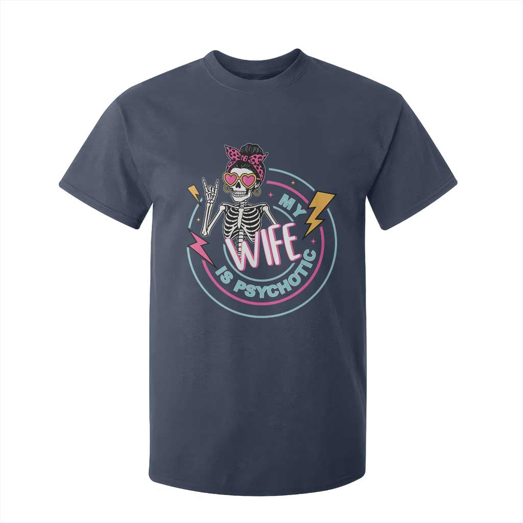 My Wife Is Psychotic T Shirt For Kid Funny Messy Bun Skeleton Sarcastic TS12 Navy Print Your Wear