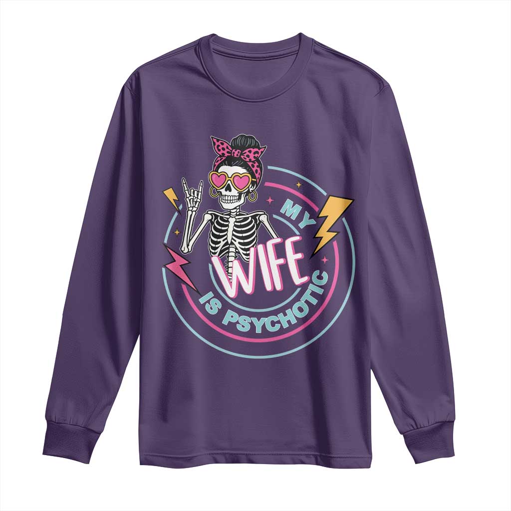 My Wife Is Psychotic Long Sleeve Shirt Funny Messy Bun Skeleton Sarcastic TS12 Purple Print Your Wear