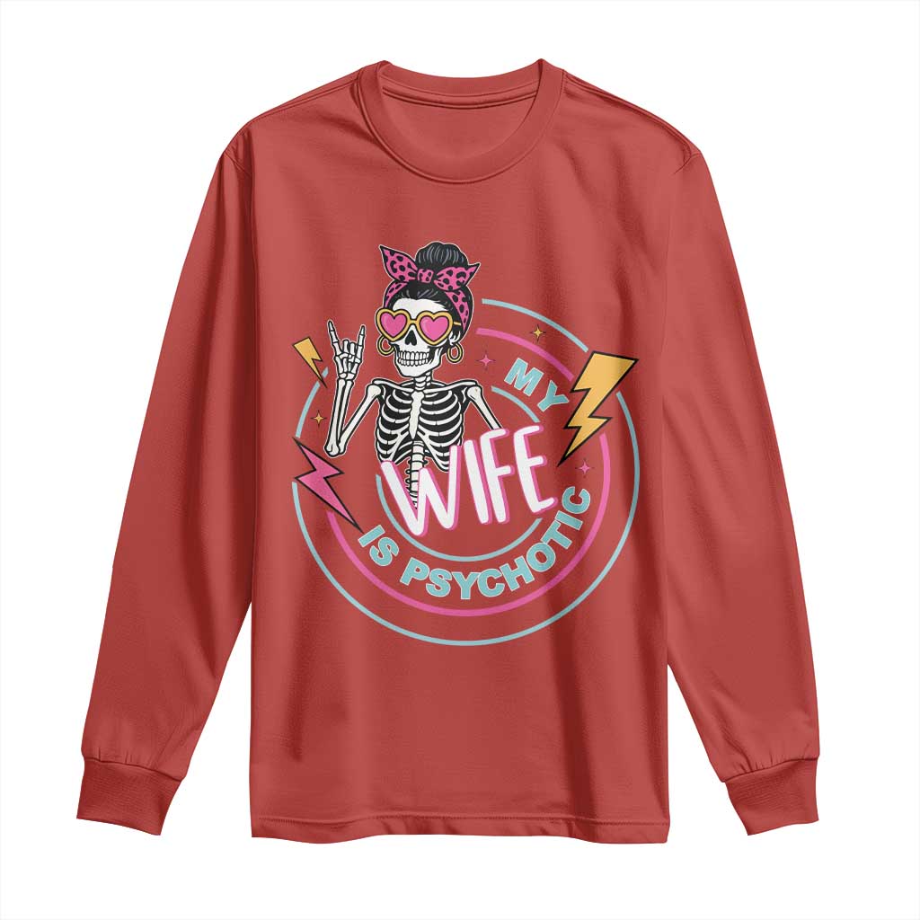 My Wife Is Psychotic Long Sleeve Shirt Funny Messy Bun Skeleton Sarcastic TS12 Red Print Your Wear