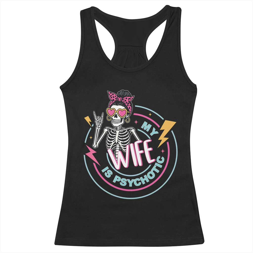 My Wife Is Psychotic Racerback Tank Top Funny Messy Bun Skeleton Sarcastic TS12 Black Print Your Wear