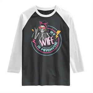 My Wife Is Psychotic Raglan Shirt Funny Messy Bun Skeleton Sarcastic TS12 Black White Print Your Wear