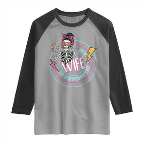 My Wife Is Psychotic Raglan Shirt Funny Messy Bun Skeleton Sarcastic TS12 Sport Gray Black Print Your Wear