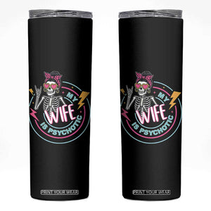 My Wife Is Psychotic Skinny Tumbler Funny Messy Bun Skeleton Sarcastic TS12 Black Print Your Wear