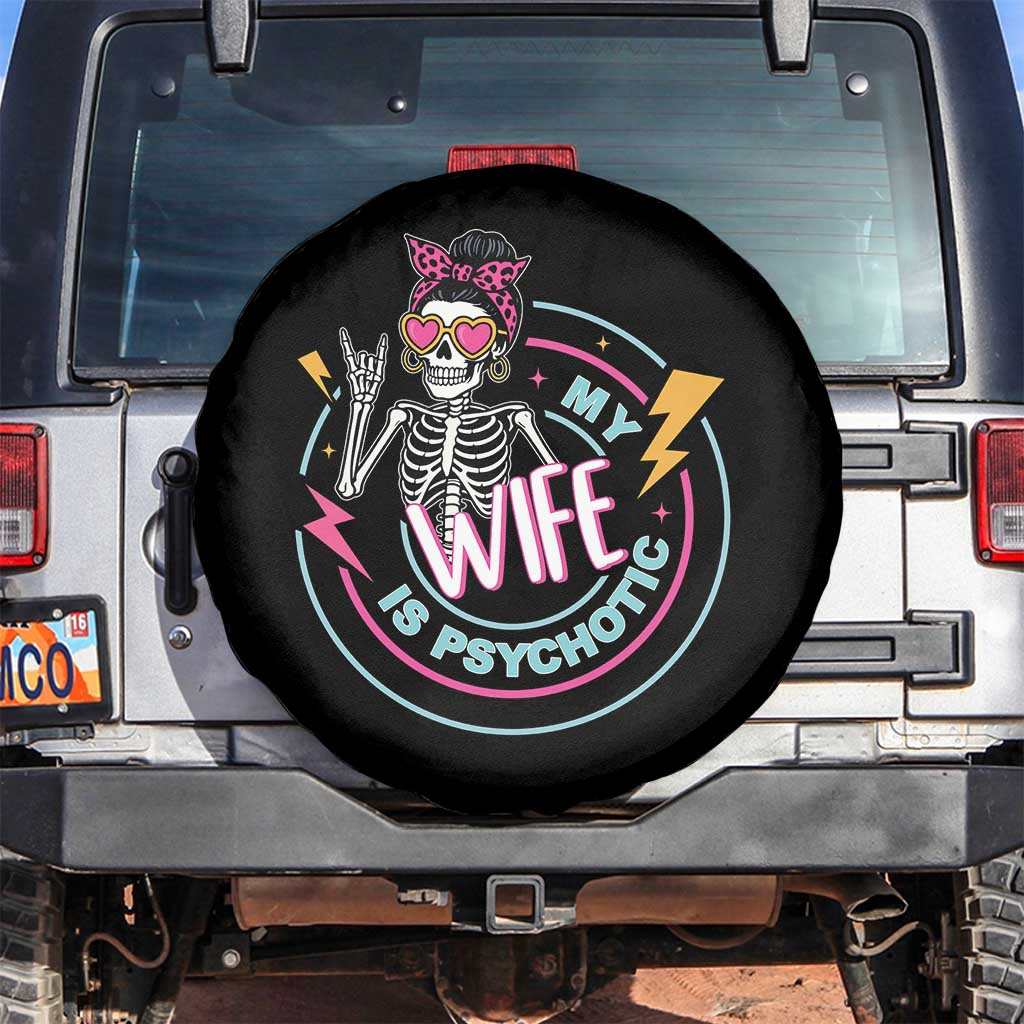 My Wife Is Psychotic Spare Tire Cover Funny Messy Bun Skeleton Sarcastic TS12 No hole Black Print Your Wear