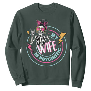 My Wife Is Psychotic Sweatshirt Funny Messy Bun Skeleton Sarcastic TS12 Dark Forest Green Print Your Wear