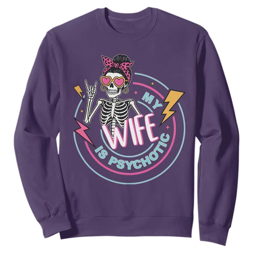 My Wife Is Psychotic Sweatshirt Funny Messy Bun Skeleton Sarcastic TS12 Purple Print Your Wear