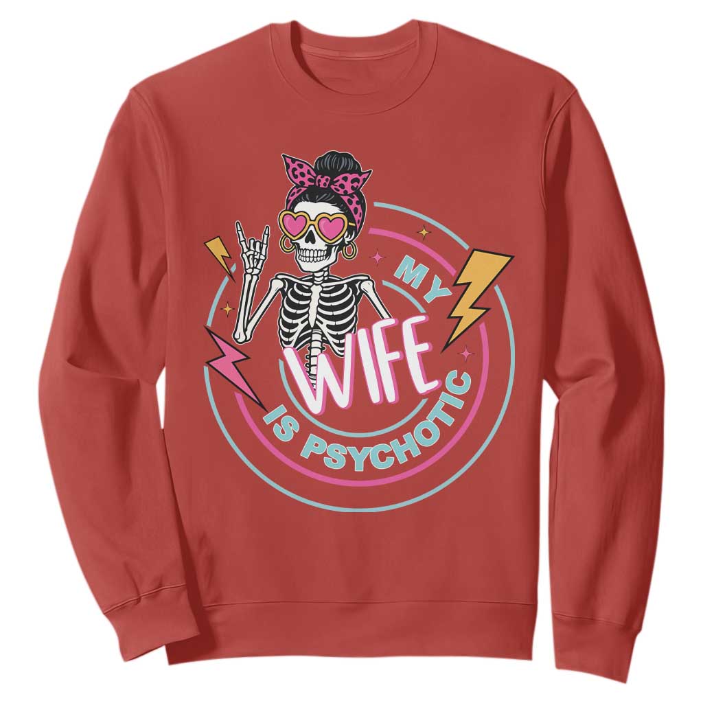 My Wife Is Psychotic Sweatshirt Funny Messy Bun Skeleton Sarcastic TS12 Red Print Your Wear
