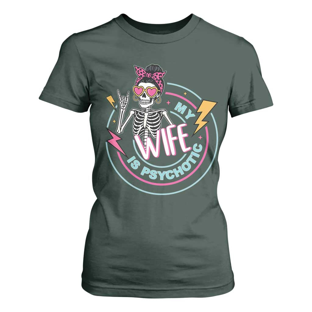 My Wife Is Psychotic T Shirt For Women Funny Messy Bun Skeleton Sarcastic TS12 Dark Forest Green Print Your Wear