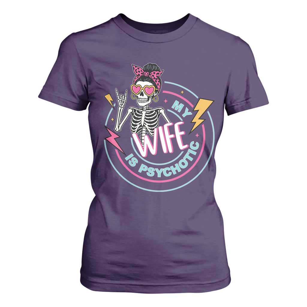 My Wife Is Psychotic T Shirt For Women Funny Messy Bun Skeleton Sarcastic TS12 Purple Print Your Wear