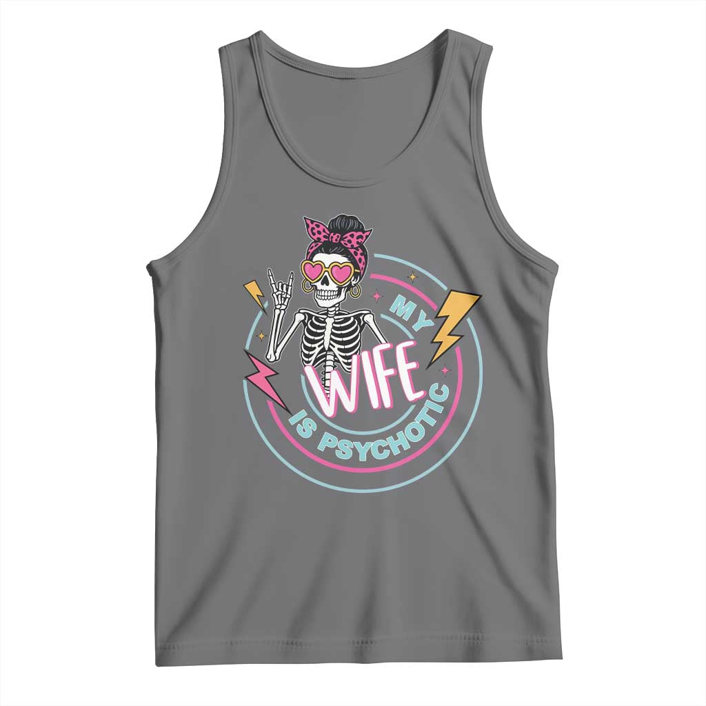My Wife Is Psychotic Tank Top Funny Messy Bun Skeleton Sarcastic TS12 Black Heather Print Your Wear