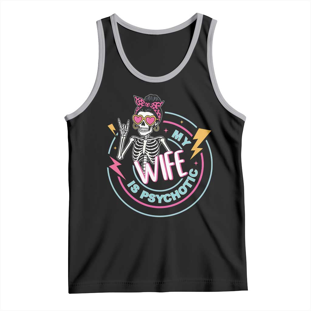 My Wife Is Psychotic Tank Top Funny Messy Bun Skeleton Sarcastic TS12 Black Athletic Heather Print Your Wear