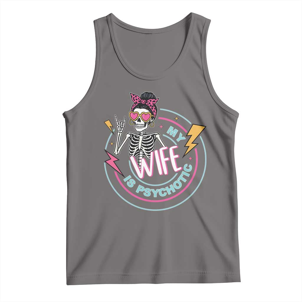 My Wife Is Psychotic Tank Top Funny Messy Bun Skeleton Sarcastic TS12 Deep Heather Print Your Wear