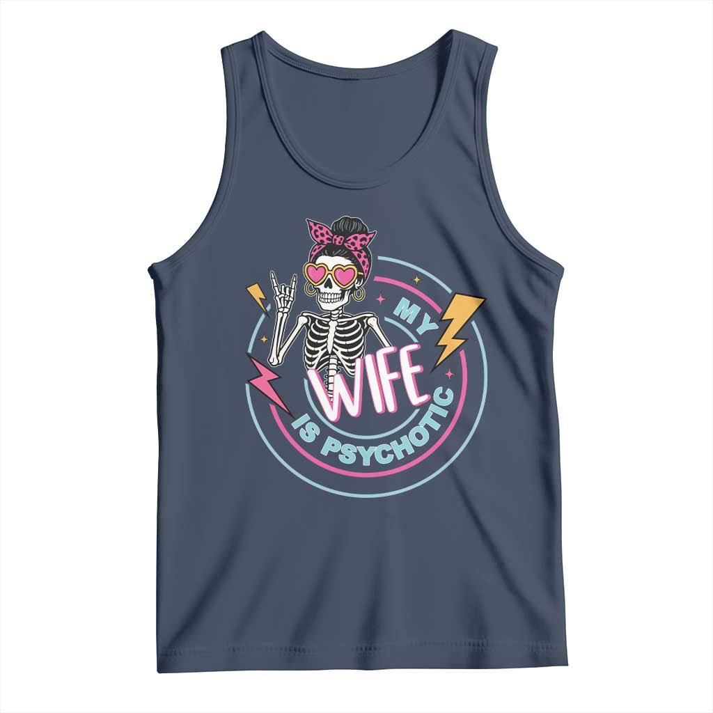 My Wife Is Psychotic Tank Top Funny Messy Bun Skeleton Sarcastic TS12 Navy Print Your Wear