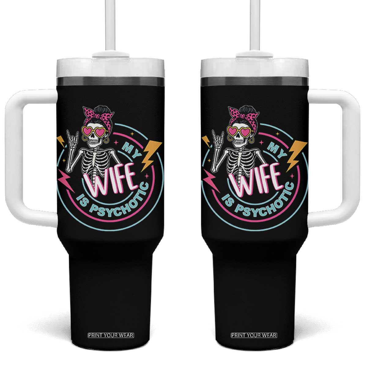 My Wife Is Psychotic Tumbler With Handle Funny Messy Bun Skeleton Sarcastic TS12 One Size: 40 oz Black Print Your Wear