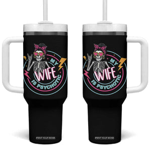 My Wife Is Psychotic Tumbler With Handle Funny Messy Bun Skeleton Sarcastic TS12 One Size: 40 oz Black Print Your Wear