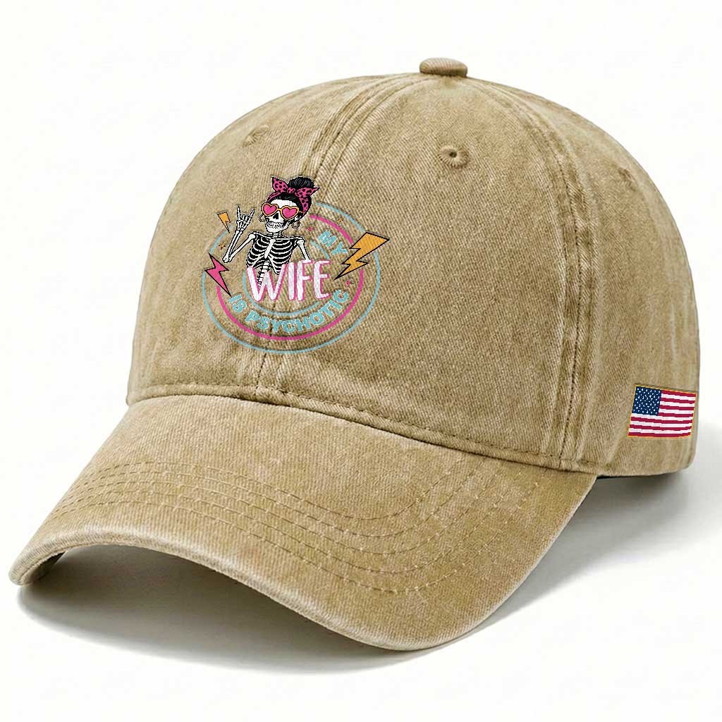 My Wife Is Psychotic Washed Cotton Baseball Cap Funny Messy Bun Skeleton Sarcastic TS12 Print Your Wear