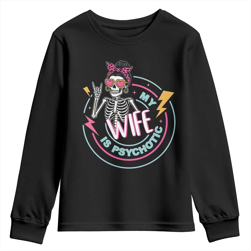 My Wife Is Psychotic Youth Sweatshirt Funny Messy Bun Skeleton Sarcastic TS12 Black Print Your Wear