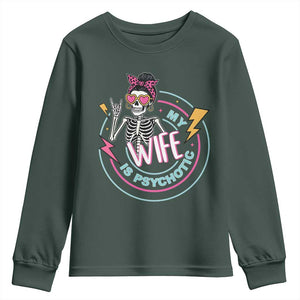 My Wife Is Psychotic Youth Sweatshirt Funny Messy Bun Skeleton Sarcastic TS12 Dark Forest Green Print Your Wear