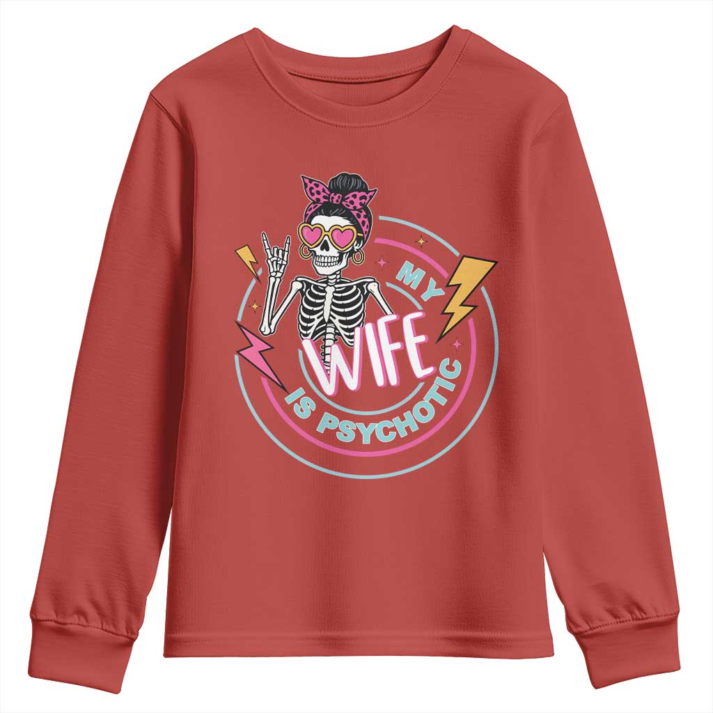 My Wife Is Psychotic Youth Sweatshirt Funny Messy Bun Skeleton Sarcastic TS12 Red Print Your Wear