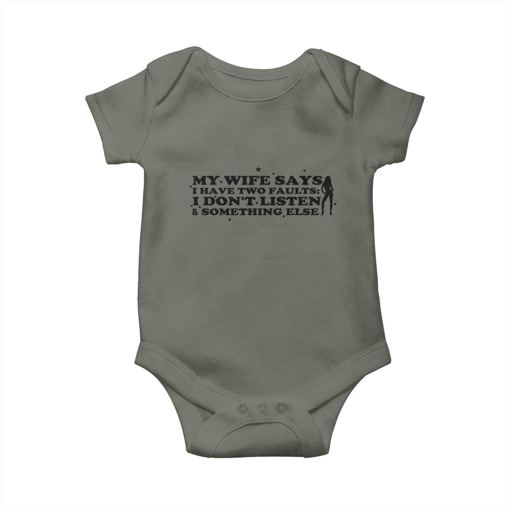My Wife Says I Only Have Two Faults Baby Onesie Funny Marriage Life Hot Wife TS12 Military Green Print Your Wear