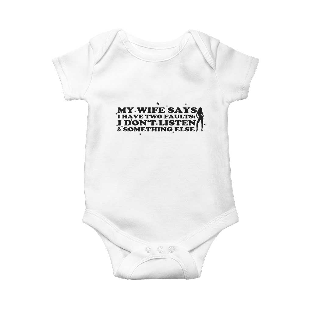 My Wife Says I Only Have Two Faults Baby Onesie Funny Marriage Life Hot Wife TS12 White Print Your Wear