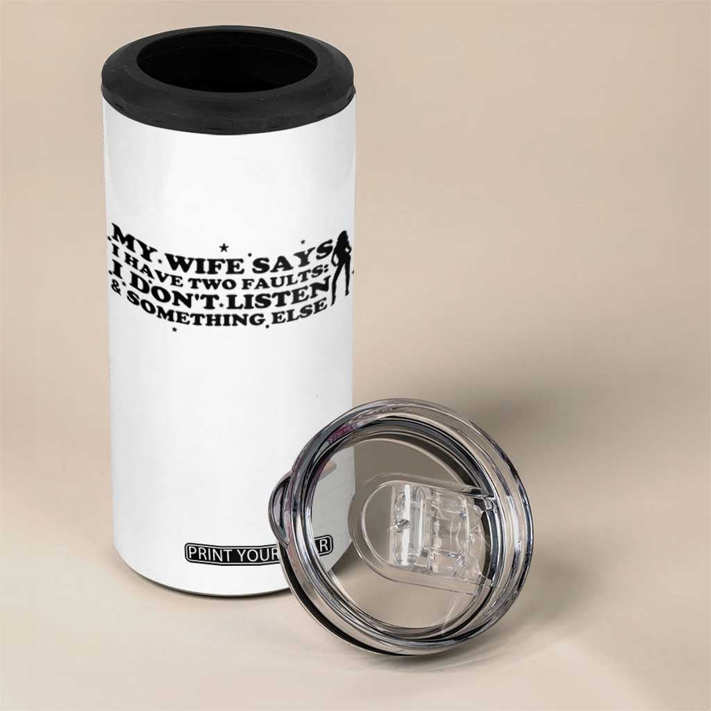 My Wife Says I Only Have Two Faults 4 in 1 Can Cooler Tumbler Funny Marriage Life Hot Wife TS12 Print Your Wear