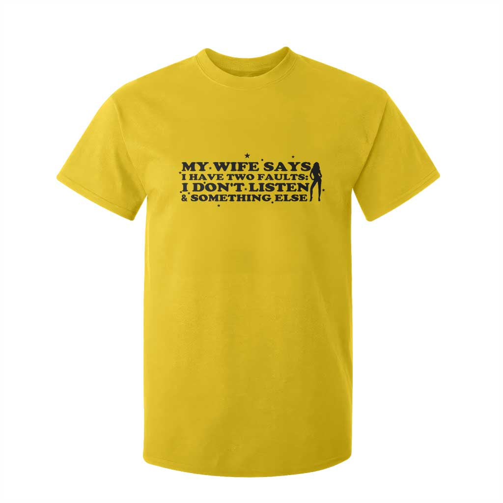 My Wife Says I Only Have Two Faults T Shirt For Kid Funny Marriage Life Hot Wife TS12 Daisy Print Your Wear