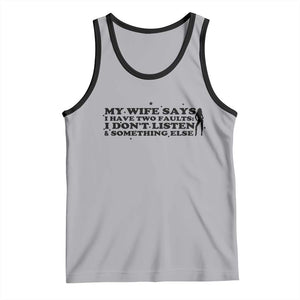 My Wife Says I Only Have Two Faults Tank Top Funny Marriage Life Hot Wife TS12 Athletic Heather Black Print Your Wear