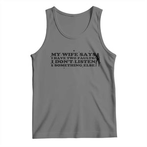 My Wife Says I Only Have Two Faults Tank Top Funny Marriage Life Hot Wife TS12 Black Heather Print Your Wear