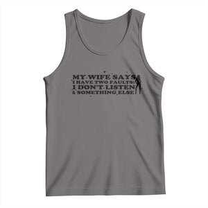 My Wife Says I Only Have Two Faults Tank Top Funny Marriage Life Hot Wife TS12 Deep Heather Print Your Wear