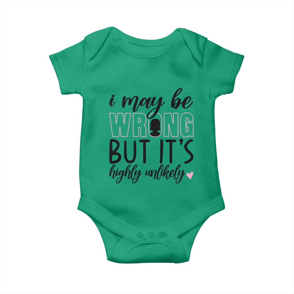 I May Be Wrong But It Is Highly Unlikely Baby Onesie Funny Sarcastic TS12 Irish Green Print Your Wear