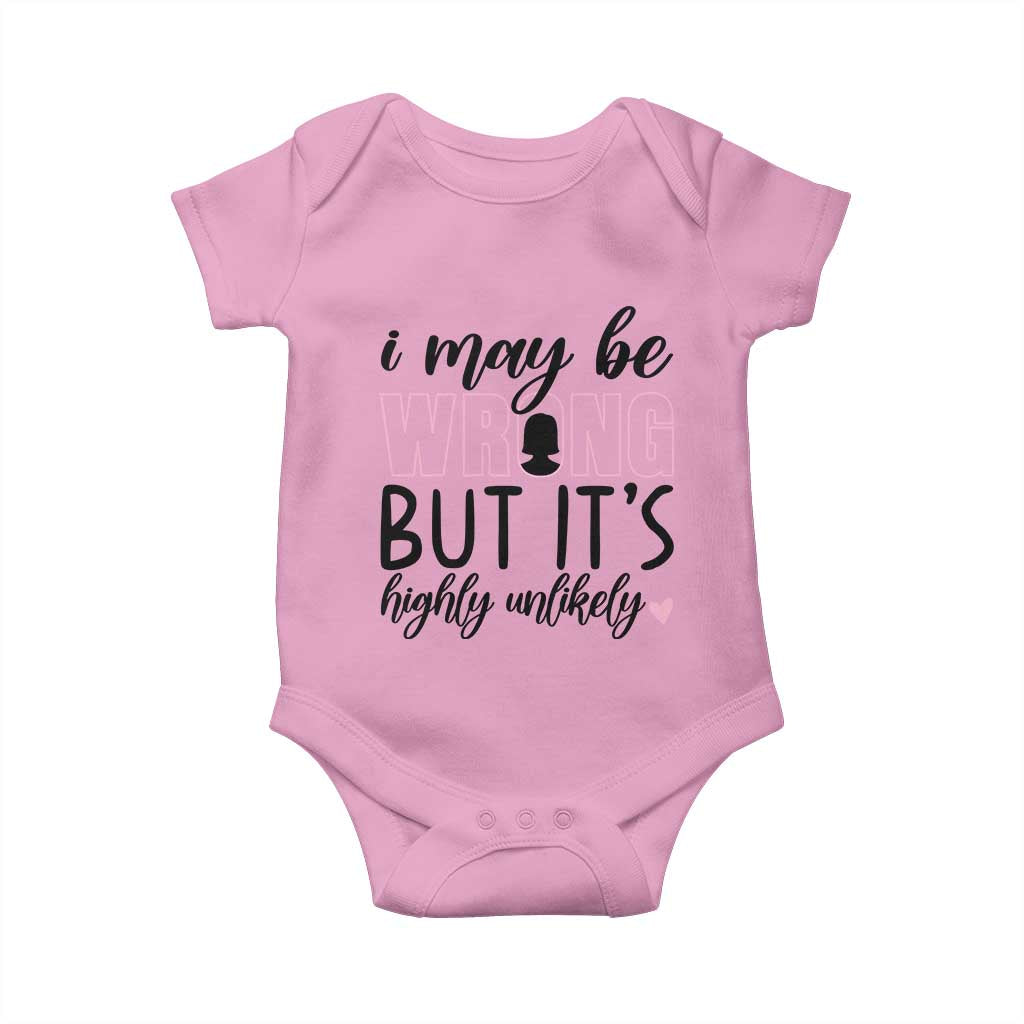 I May Be Wrong But It Is Highly Unlikely Baby Onesie Funny Sarcastic TS12 Light Pink Print Your Wear