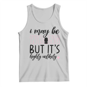 I May Be Wrong But It Is Highly Unlikely Tank Top Funny Sarcastic TS12 Ash Print Your Wear
