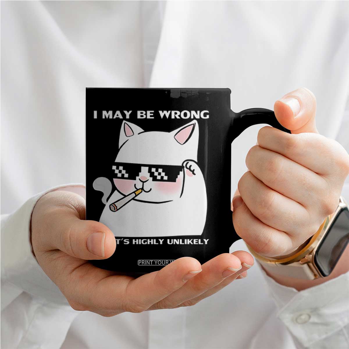 Funny Cat Humor Coffee Mug I May Be Wrong But It Is Highly Unlikely TS12 Print Your Wear