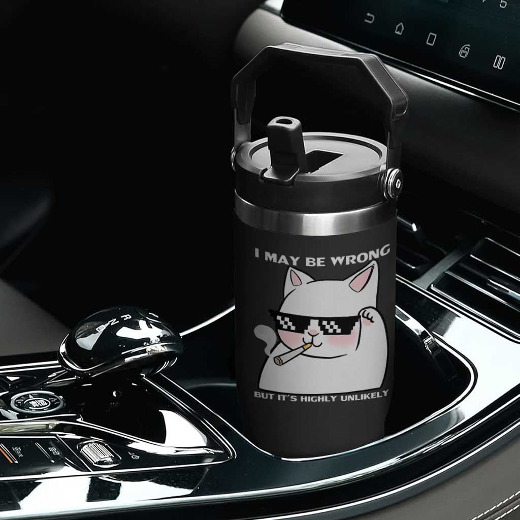 Funny Cat Humor Flip Straw Tumbler I May Be Wrong But It Is Highly Unlikely TS12 Print Your Wear