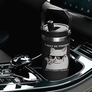 Funny Cat Humor Flip Straw Tumbler I May Be Wrong But It Is Highly Unlikely TS12 Print Your Wear