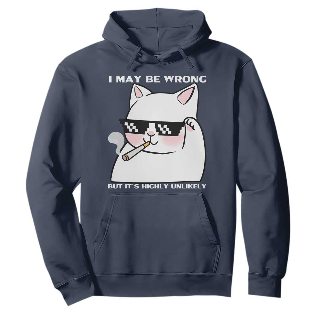 Funny Cat Humor Hoodie I May Be Wrong But It Is Highly Unlikely TS12 Navy Print Your Wear