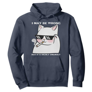 Funny Cat Humor Hoodie I May Be Wrong But It Is Highly Unlikely TS12 Navy Print Your Wear