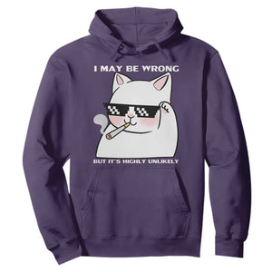 Funny Cat Humor Hoodie I May Be Wrong But It Is Highly Unlikely TS12 Purple Print Your Wear