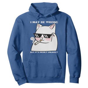 Funny Cat Humor Hoodie I May Be Wrong But It Is Highly Unlikely TS12 Royal Blue Print Your Wear
